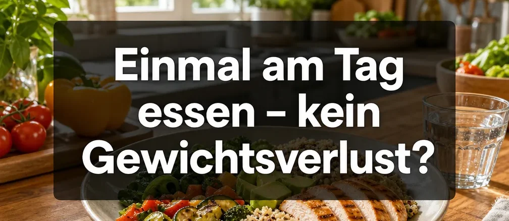 Ich esse nur einmal am Tag und nehme nicht ab