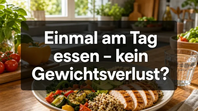 Ich esse nur einmal am Tag und nehme nicht ab