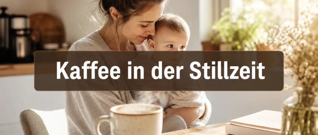 Kaffee in der Stillzeit