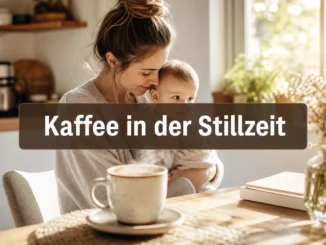 Kaffee in der Stillzeit