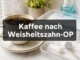 Kaffee nach Weisheitszahn-OP
